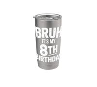 Bruh È il mio ottavo compleanno, camicia, ragazzo, sono il mio compleanno di 8 anni Bicchiere termico in acciaio inox doppia parete