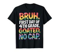 Bruh First Day Of 4th Grade Goated No Cap Funny Tie Dye Maglietta