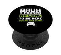 Bruh Ho messo in pausa il mio gioco per essere qui divertente giocatore PopSockets PopGrip Adesivo