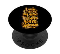 Bruh Ho messo in pausa il mio gioco per essere qui - Divertente umorismo di gioco PopSockets PopGrip Adesivo
