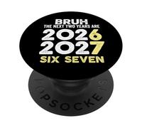Bruh I prossimi due anni sono 6 7 Capodanno 2026 Sei sette PopSockets PopGrip Adesivo