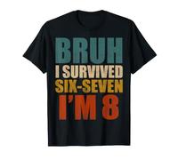 Bruh I Survived 6 7 8th Compleanno I`m 8 Anni Sei Sette Maglietta