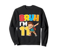 Bruh Im 11 Dabbing 11th Birthday Boy 11 Anni 6a elementare Felpa