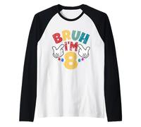 Bruh I'm 8 Year Old Regali Ragazzi Ragazze It's My 8th Birthday Maglia con Maniche Raglan