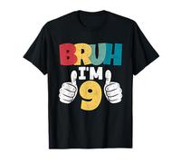 Bruh Im 9 Year Old, Regalo Divertente per Ragazzi per Il NONO Compleanno Maglietta