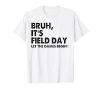 Bruh It's Field Day Let The Games Begin Field Trip Fun Day Maglietta