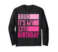 Bruh It's My 13th Birthday for 13 Year Old Boys Girls Maglia a Manica