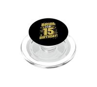 bruh it's my 15th birthday Happy Birthday 15 Anni PopSockets PopGrip per MagSafe
