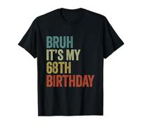 Bruh Its My 68th Birthday Regalo 68 Anni Compleanno Uomo Maglietta