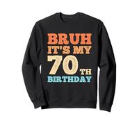 Bruh It's My 70th Birthday Funny Vintage 70 Uomini di anni Felpa