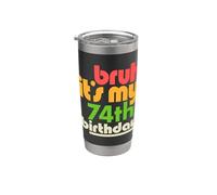 Bruh It's My 74th Birthday Settantaquattresimo Bday Celebration Bicchiere termico in acciaio inox doppia parete