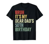 Bruh It's My Dear Dad's 50th Birthday OMG Crown Theme Funny Maglietta