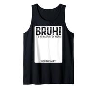 Bruh It's My Last Day At Work Sign My Shirt Retirement Canotta