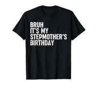 Bruh It's My Matrigna Compleanno Divertente Bday Sarcastico Figlio Maglietta