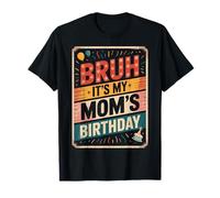 Bruh It's My Moms Compleanno Divertente Festa in Famiglia Giovani Umorismo Maglietta