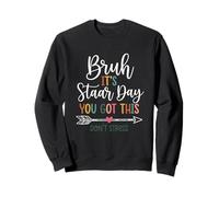 Bruh It's Staar Day Hai Questo Non Stress Felpa