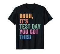Bruh It's Test Day You Got This Funny - Maglietta per insegnante Maglietta