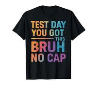 Bruh It's Test Day You Got This Funny Teacher Student Maglietta