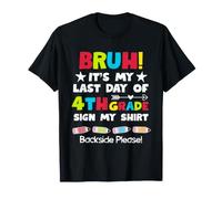 Bruh Last Day of 4th Grade Sign My Shirt Backside Please Tee Maglietta