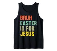 Bruh Pasqua è per Gesù Divertente Fede Cristiana Vacanza Canotta