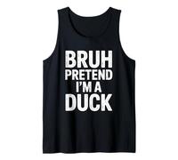 Bruh Pretend Im A Duck Camicia Canotta