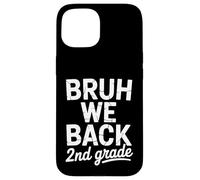 Bruh We Back 2nd Grade Back to School 1 ° giorno a scuola Custodia per iPhone 15