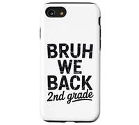 Bruh We Back 2nd Grade Back to School 1 ° giorno a scuola Custodia per iPhone SE (2020) / 7 / 8