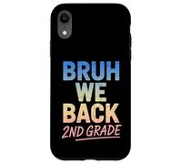 Bruh We Back 2nd Grade Back to School 1 ° giorno a scuola Custodia per iPhone XR