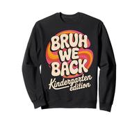 Bruh We Back Kindergarten Back to School Studente del primo giorno Felpa