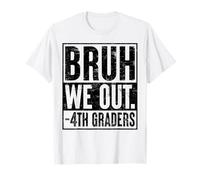 Bruh We Out 4th Graders Ultimo giorno degli insegnanti di quarta elementare Maglietta