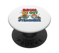 Bruh We Out Teachers Camicia Ultimo giorno di scuola PopSockets PopGrip Adesivo