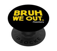 Bruh We Out Teachers PopSockets PopGrip Adesivo