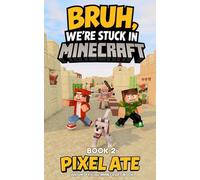 Bruh, We're Stuck in Minecraft: Book 2: A Fantasy Adventure for Gamer Kids and Tweens