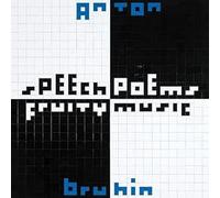 Bruhin Anton - Speech Poems, Fruity Music