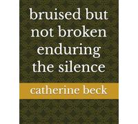 bruised but not broken enduring the silence