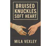 Bruised Knuckles, Soft Heart: A slow-burn sapphic romance about falling for the fighter who wasn't supposed to feel
