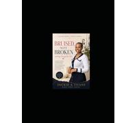 Bruised, Not Broken: Healing Through the Pain, Rising Through the Storm