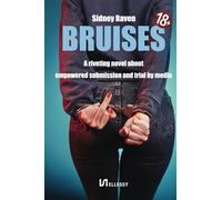 Bruises: A riveting 18+ novel. The journey of strong modern woman grappling with her submissive bedroom desires.
