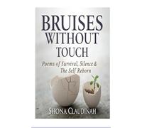 Bruises Without Touch: Poems of Survival, Silence & the Self Reborn