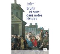 Bruits Et Sons Dans Notre Histoire. Essai Sur La Reconstitution Du Paysage Sonore