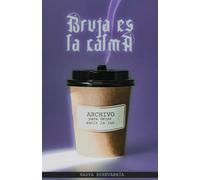 Bruja es la calma: Archivo para dejar salir la luz