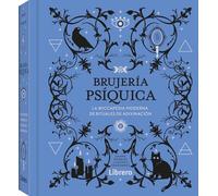 BRUJERIA PSIQUICA: LA WICCAPEDIA MODERNA DE RITUALES DE ADIVINACION