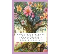 Brujo Ryan's Book of Tree and Flower Magic with Astrological and Crystal Correspondences