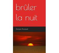 Brûler la nuit: que sont mes amis devenus...