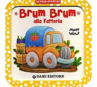 Brum Brum alla fattoria. Ediz. a colori