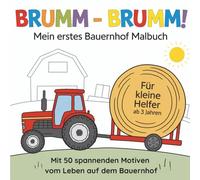 BRUMM - BRUMM! Mein erstes Bauernhof Malbuch: Mit 50 spannenden Motiven vom Leben auf dem Bauernhof
