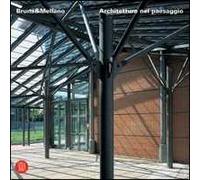Bruna&Mellano. Architetture nel paesaggio. Ediz. illustrata