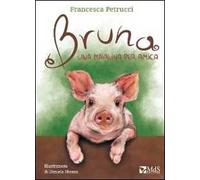 Bruna. Una maialina per amica