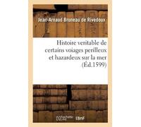 Bruneau de Rive Histoire veritable de certains voiages perilleux et (Tascabile)