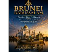 BRUNEI DARUSSALAM: A Kingdom Close to My Heart